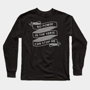 No Power In The Verse Can Stop Me Long Sleeve T-Shirt